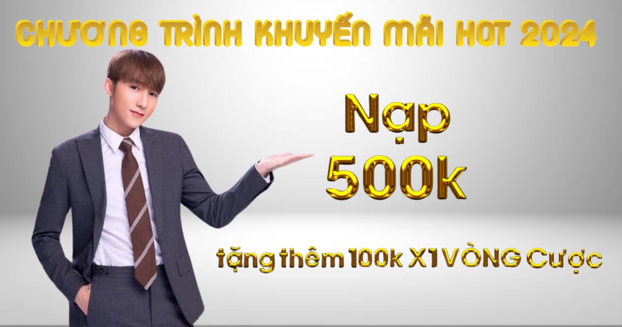 Nạp 500k tặng thêm 100k x1 vòng cược